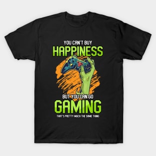 ou Can't Buy Happiness But You Can Go Gaming That's Pretty Much The Same Thing T-Shirt